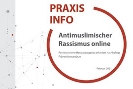 Titelseite von der Praxisinfo mit der Aufschrift Antimuslimischer Rassismus online - Rechtsextreme Hasspropaganda erfordert nachhaltige Präventionsansätze 