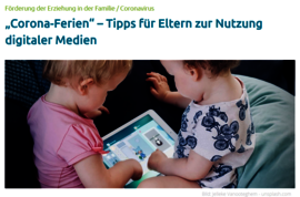 Ansicht: „Corona-Ferien“ - Tipps für Eltern zur Nutzung digitaler Medien 