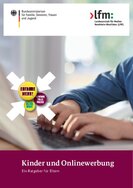 Ansicht: Kinder und Onlinewerbung Erscheinungsformen von Werbung im Internet, ihre Wahrnehmung durch Kinder und ihr regulatorischer Kontext.        Zusammenfassung der LfM-Schriftenreihe Medienforschung