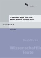 Ansicht: DJI-Projekt „Apps für Kinder“ - Aktuelle Angebote, prägende Genres Trendanalyse Nr. 1