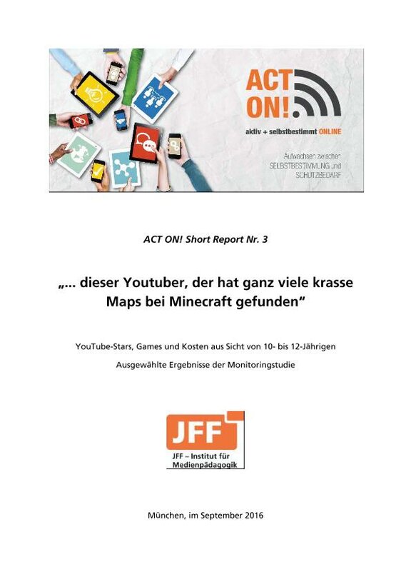 Ansicht: ACT ON! Short Report Nr. 3 YouTube-Stars, Games und Kosten aus Sicht von 10 - bis 12 - Jährigen