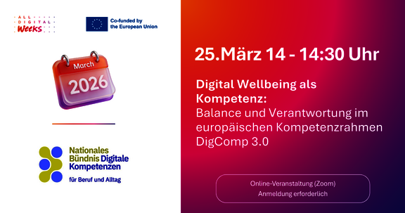 Veranstaltungsankündigung der „ALL DIGITAL Weeks“ und des „Nationalen Bündnis Digitale Kompetenzen“. Die Grafik ist zweigeteilt: Links auf weißem Grund eine 3D-Kalender-Illustration für März 2026 sowie die Logos der Organisatoren und der EU. Rechts auf einem pink-violetten Farbverlauf steht der Text: „25. März 14 - 14:30 Uhr. Digital Wellbeing als Kompetenz: Balance und Verantwortung im europäischen Kompetenzrahmen DigComp 3.0“. Am unteren Rand steht der Hinweis: „Online-Veranstaltung (Zoom), Anmeldung erforderlich“.