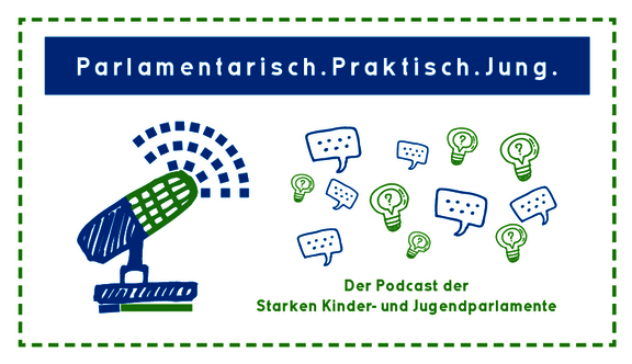 Der Podcast „Parlamentarisch.Praktisch.Jung - Der Podcast der Starken Kinder- und Jugendparlamente“ des DKHW.