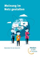 Ansicht: Meinung im Netz gestalten Materialien für den Unterricht