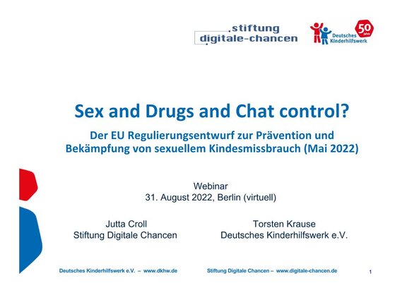 Ansicht: Präsentation Sex and Drugs and Chat control? Der EU Regulierungsentwurf zur Prävention und  Bekämpfung von sexuellem Kindesmissbrauch (Mai 2022) 