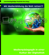 Buchtitel: Mit Medienbildung die Welt retten?! - Medienpädagogik in einer Kultur der Digitalität