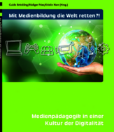 Buchtitel: Mit Medienbildung die Welt retten?! - Medienpädagogik in einer Kultur der Digitalität