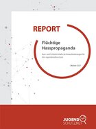 Ansicht: Report "Flüchtige Hasspropaganda. Kurz- und Echtzeitinhalte als Herausforderungen für den Jugendmedienschutz