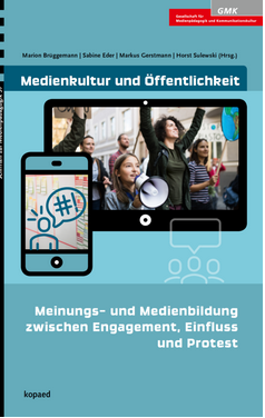 Ansicht: Medienkultur und Öffentlichkeit. Meinungs- und Medienbildung zwischen Engagement, Einfluss und Protest.