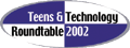 Logo Teens & Technology Roundtable 2002