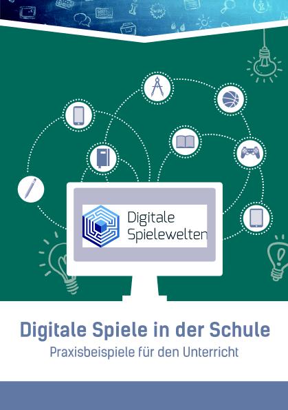Ansicht: Digitale Spiele in der Schule Praxisbeispiele für den Unterricht